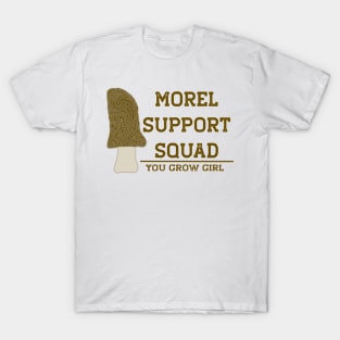 Morel Support Squad Funny Mushroom You Go Girl T-Shirt